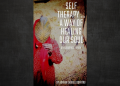 Self-Therapy: A Timeless Practice for Healing the Soul and Uncovering Life’s True Path